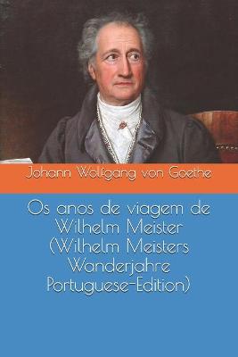Book cover for Os anos de viagem de Wilhelm Meister (Wilhelm Meisters Wanderjahre Portuguese-Edition)