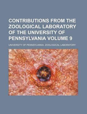 Book cover for Contributions from the Zoological Laboratory of the University of Pennsylvania Volume 9