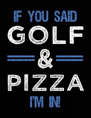 Book cover for If You Said Golf & Pizza I'm In