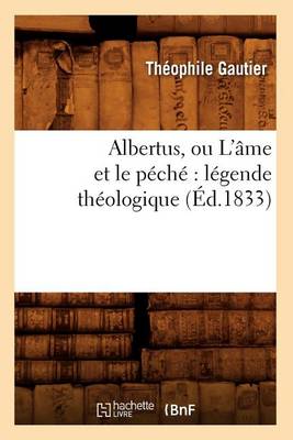 Book cover for Albertus, Ou l'�me Et Le P�ch� L�gende Th�ologique (�d.1833)