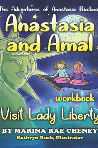 Cover of Anastasia and Amal Visit Lady Liberty - WORKBOOK