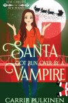 Book cover for Santa Got Run Over by a Vampire