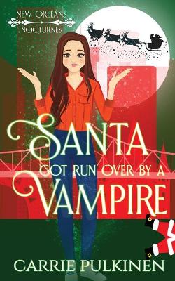 Book cover for Santa Got Run Over by a Vampire