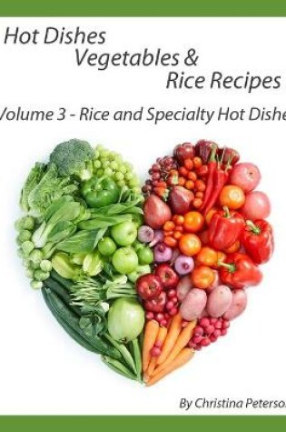 Cover of Hot Dishes-Vegetables-Rice Recipes, Rice and Specialty Hot Dishes, Volume 3