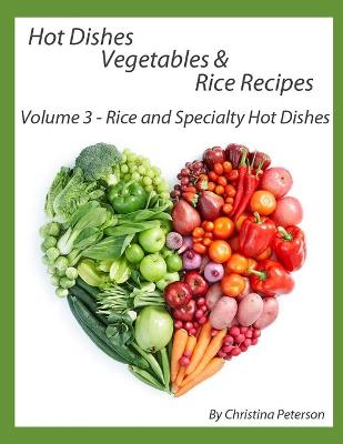 Book cover for Hot Dishes-Vegetables-Rice Recipes, Rice and Specialty Hot Dishes, Volume 3