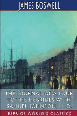 Book cover for The Journal of a Tour to the Hebrides with Samuel Johnson (Esprios Classics)