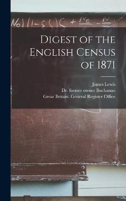 Book cover for Digest of the English Census of 1871 [electronic Resource]