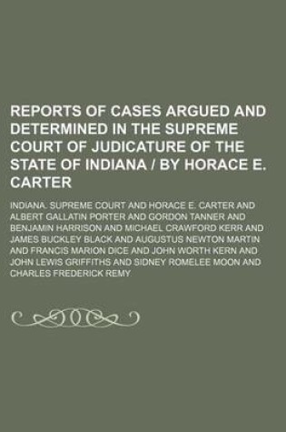 Cover of Reports of Cases Argued and Determined in the Supreme Court of Judicature of the State of Indiana - By Horace E. Carter (Volume 150)