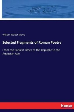 Cover of Selected Fragments of Roman Poetry
