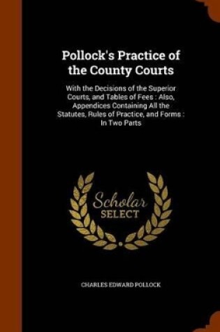 Cover of Pollock's Practice of the County Courts