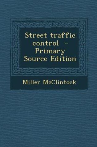 Cover of Street Traffic Control - Primary Source Edition