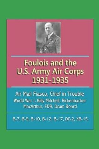 Cover of Foulois and the U.S. Army Air Corps 1931-1935