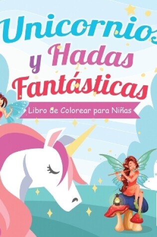 Cover of Unicornios y Hadas Fantásticas