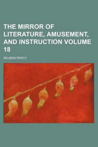 Cover of The Mirror of Literature, Amusement, and Instruction Volume 18