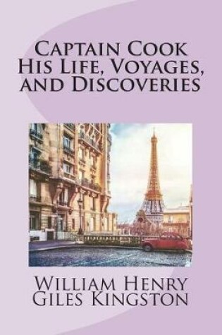 Cover of Captain Cook His Life, Voyages, and Discoveries