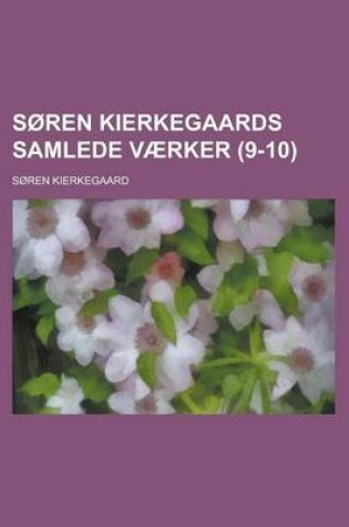 Cover of Soren Kierkegaards Samlede Vaerker (9-10)