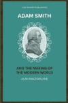 Book cover for Adam Smith and the Making of the Modern World