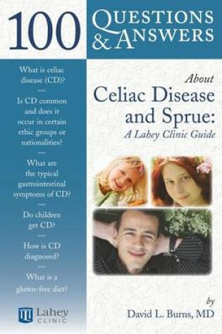 Cover of 100 Questions & Answers about Celiac Disease and Sprue: A Lahey Clinic Guide