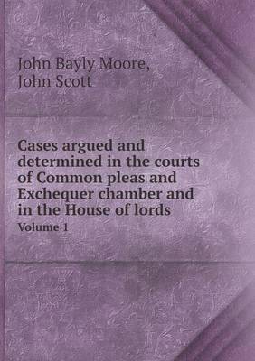 Book cover for Cases argued and determined in the courts of Common pleas and Exchequer chamber and in the House of lords Volume 1