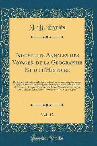 Cover of Nouvelles Annales Des Voyages, de la Geographie Et de l'Histoire, Vol. 12