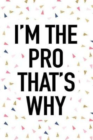 Cover of I'm the Pro That's Why