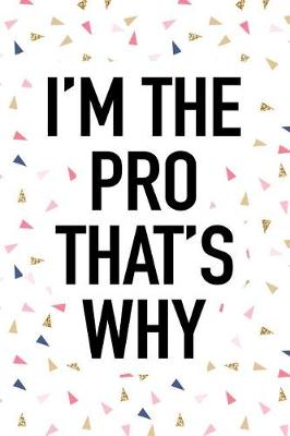 Book cover for I'm the Pro That's Why