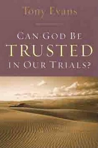 Cover of Can God Be Trusted In Our Trials?