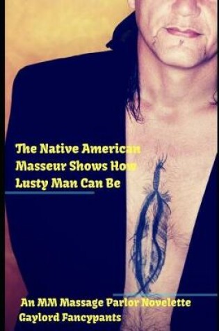 Cover of The Native American Masseur Shows How Lusty Man Can Be