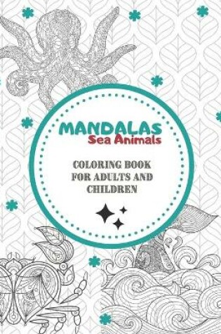 Cover of Mandalas Sea Animals - Coloring book for adults and children