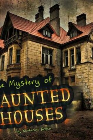 Cover of The Unsolved Mystery of Haunted Houses