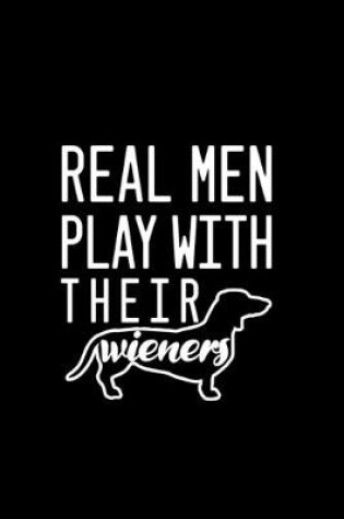 Cover of Real Men Play with Their Wieners