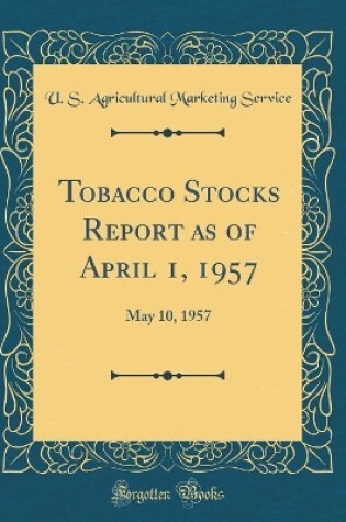 Cover of Tobacco Stocks Report as of April 1, 1957: May 10, 1957 (Classic Reprint)