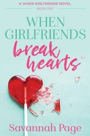Cover of When Girlfriends Break Hearts
