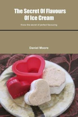 Cover of The Secret of Flavours of Ice Cream