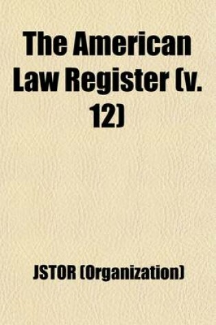 Cover of The American Law Register Volume 12