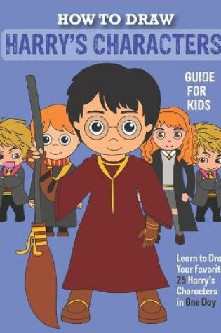 Cover of How to Draw Harry's Characters Guide for Kids