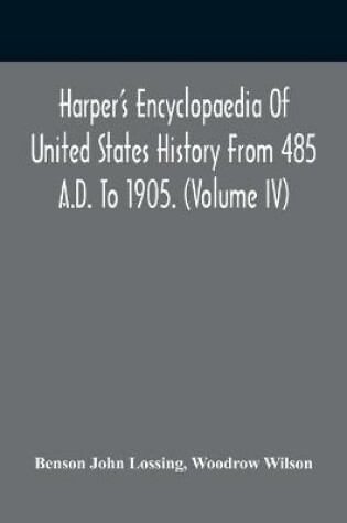 Cover of Harper'S Encyclopaedia Of United States History From 485 A.D. To 1905. (Volume Iv)