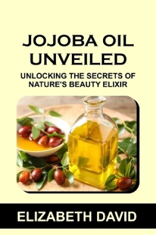 Cover of Jojoba Oil Unveiled