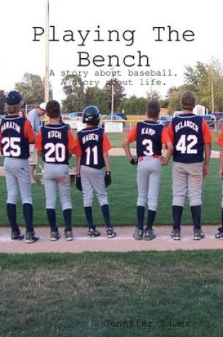 Cover of Playing the Bench: A Story About Baseball: A Story About Life