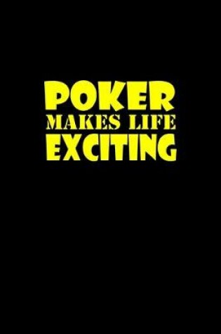 Cover of Poker makes life exciting