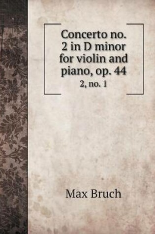 Cover of Concerto no. 2 in D minor for violin and piano, op. 44 2, no. 1