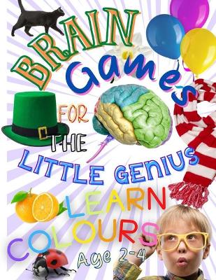 Book cover for Brain Games For The Little Genius - Learn Colours