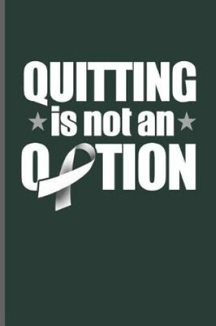 Cover of Quiting is not an Option