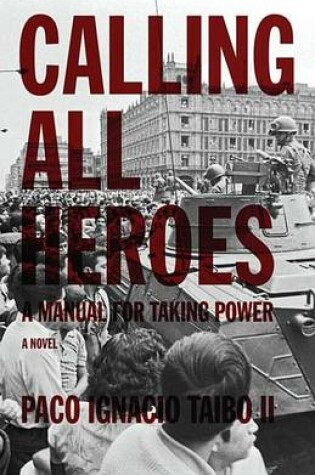 Cover of Calling All Heroes: A Manual for Taking Power: A Novel