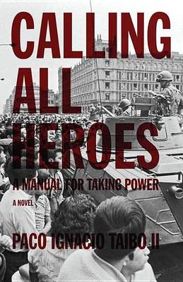 Book cover for Calling All Heroes: A Manual for Taking Power: A Novel