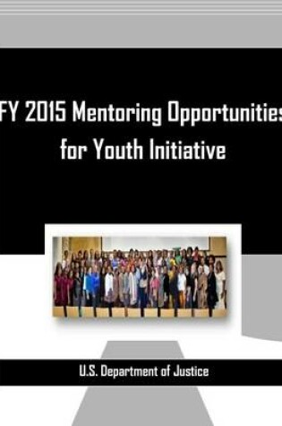 Cover of Fy 2015 Mentoring Opportunities for Youth Initiative