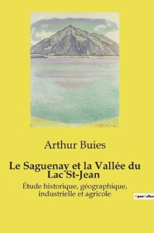 Cover of Le Saguenay et la Vall�e du Lac St-Jean