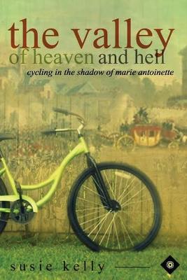 Book cover for The Valley of Heaven and Hell: Cycling in the Shadow of Marie Antoinette