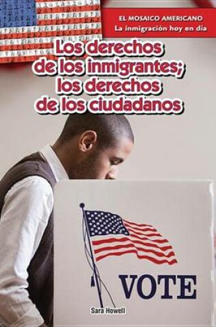 Cover of Los Derechos de Los Inmigrantes; Los Derechos de Los Ciudadanos (Immigrants' Rights, Citizens' Rights)