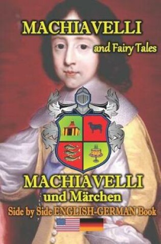 Cover of Machiavelli and Fairy Tales/Machiavelli und Märchen, Side by Side English-German Book